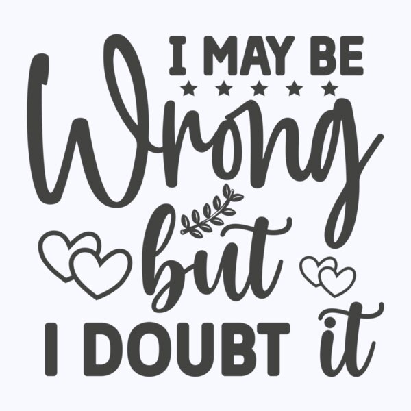 May Be Wrong But I Doubt It Thumbnail